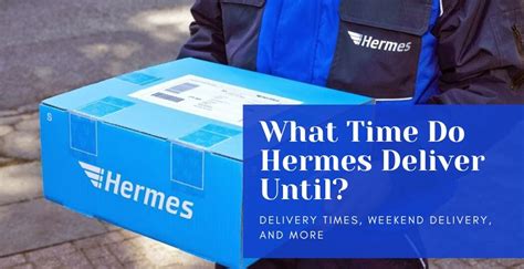 when do hermes deliver until|Hermes overnight delivery time.